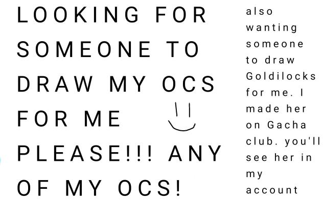 DRAW MY OCS FOR ME PLEASE