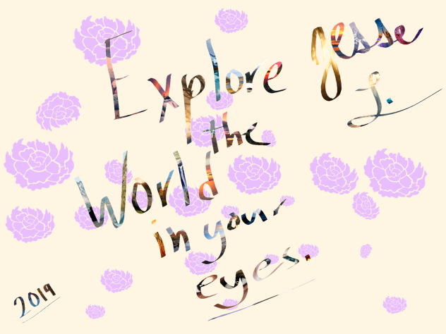 Explore the World in your eyes