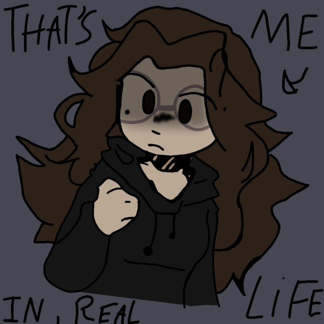 that's is me in real life