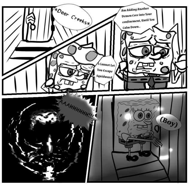 I can’t let you escape, Squidward