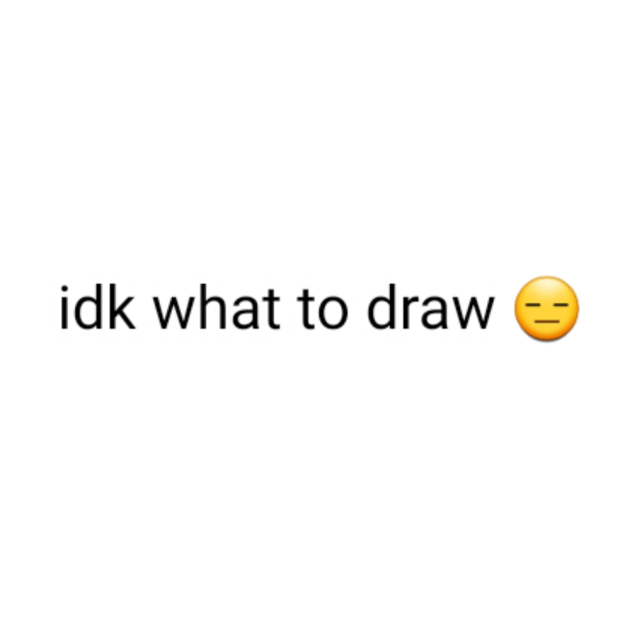 I don't know what to do