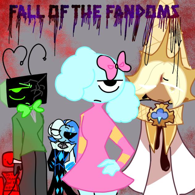 Fall of The Fandoms
