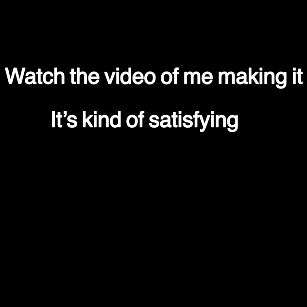 Satisfying thing!