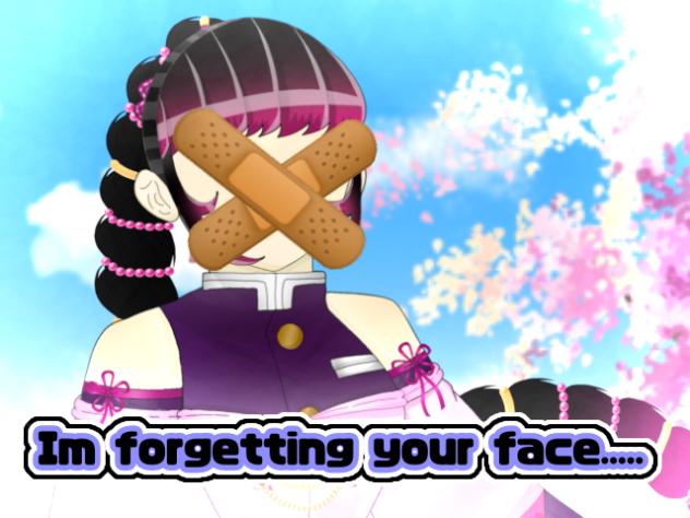 Im slowly Forgetting your face...