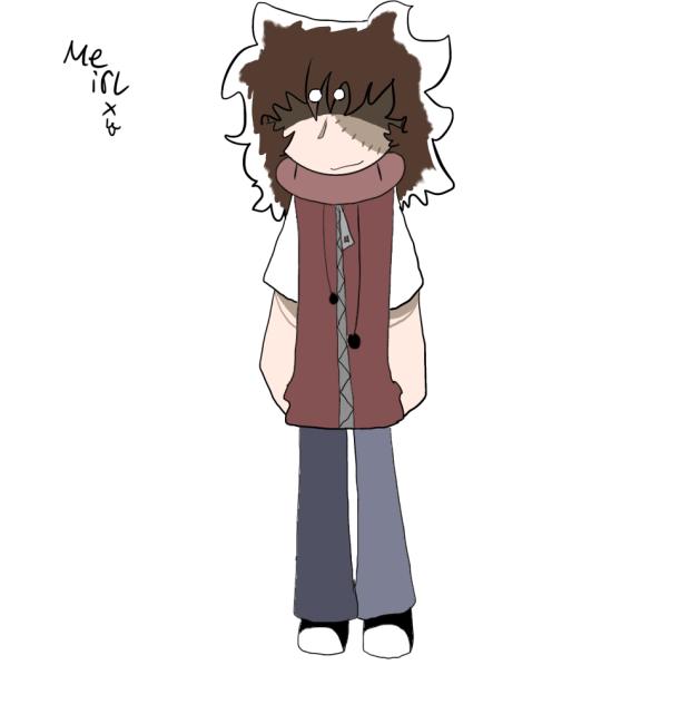 Me irl hehe