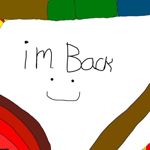 i'm back