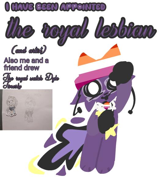 I am the royal lesbian!!!