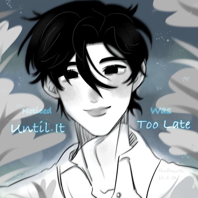 Until it was too Late🥀