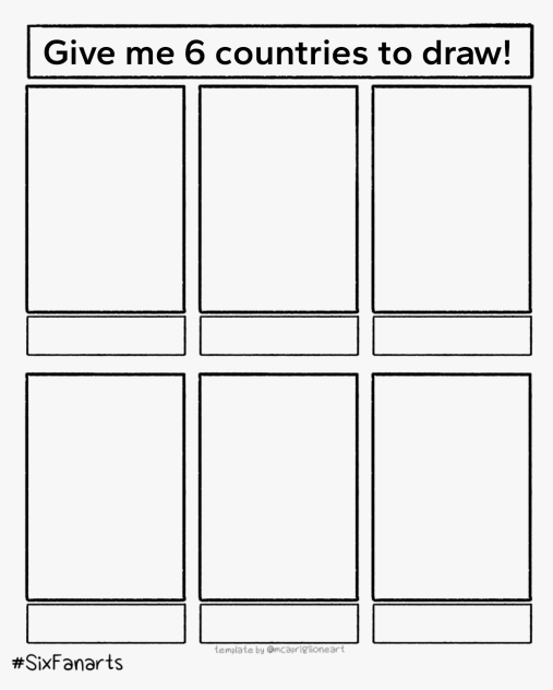 give me 6 countries and ill draw them