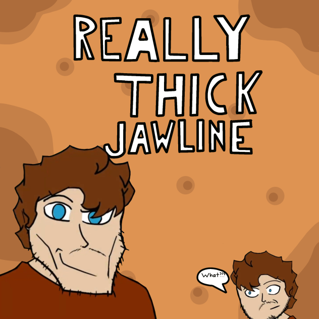 Really THICK Jawline