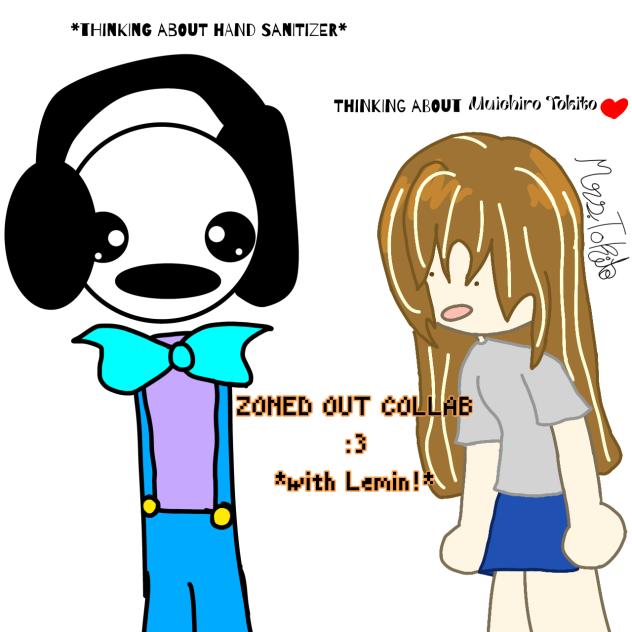 Zoned out collab with Lemin =]