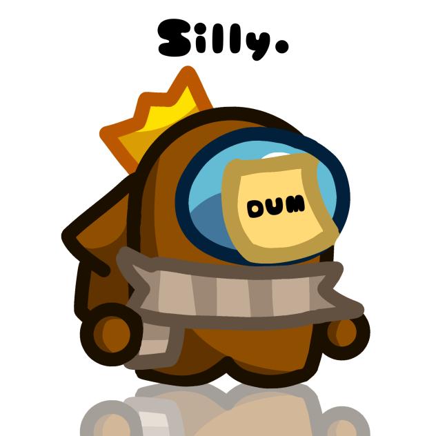 Silly.