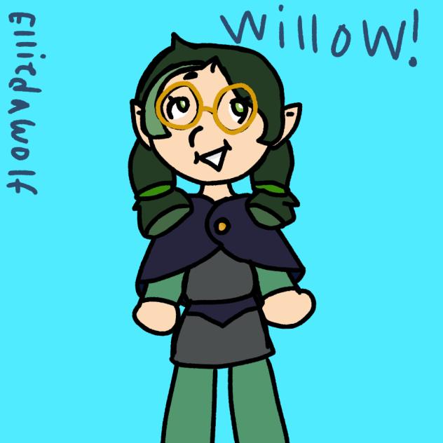 WILLOW! I forgot her last name T-T