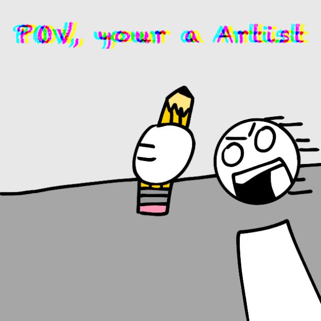 POV your a Artist