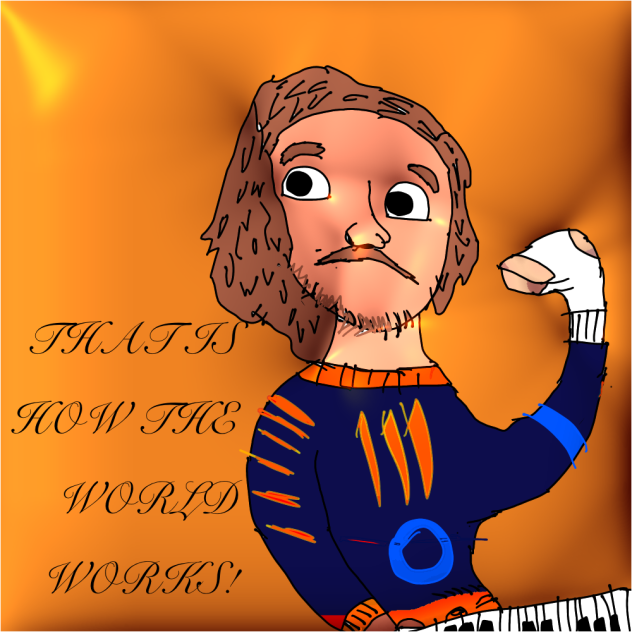 That is how the world works!