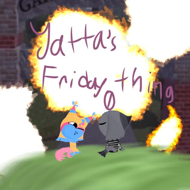Yatta's friday thing 0
