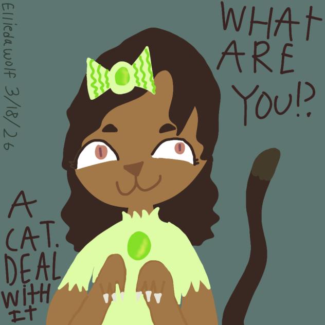 Im a cat. deal with it