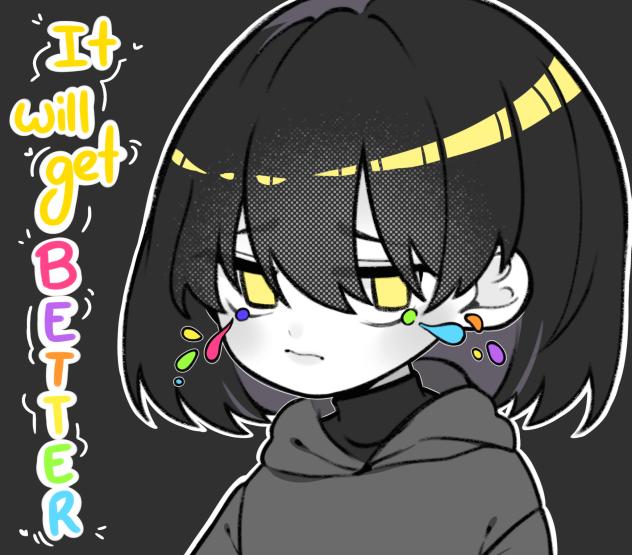 it will get better💛