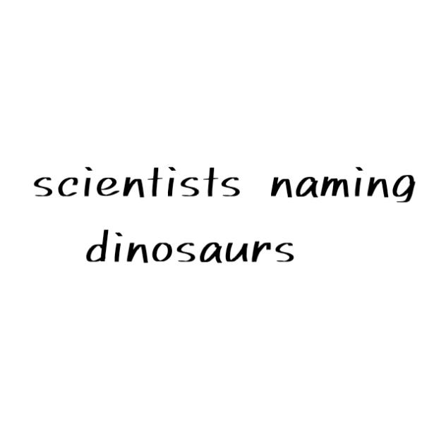 scientists naming dinosaurs