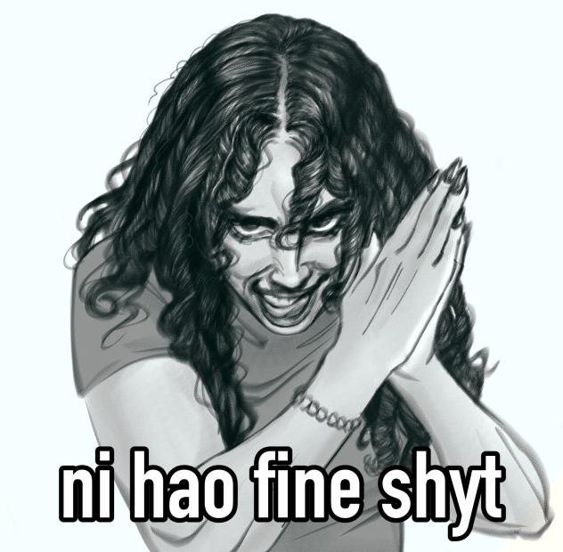 ni hao fine shyt
