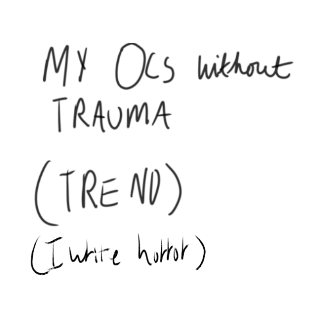 My Ocs without trauma