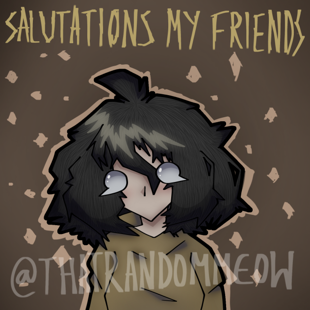 SALUTATIONS MY FRIENDS