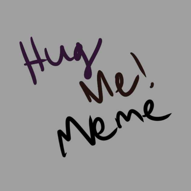 Hug Me! meme (not my characters)