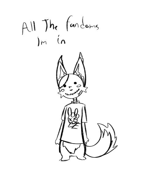 All the fandoms Ive been in (poorly made