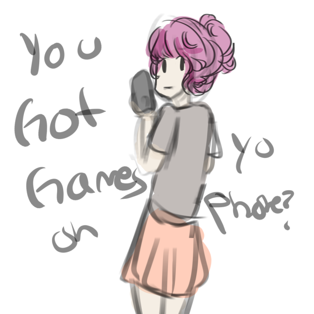 You got games on your phone