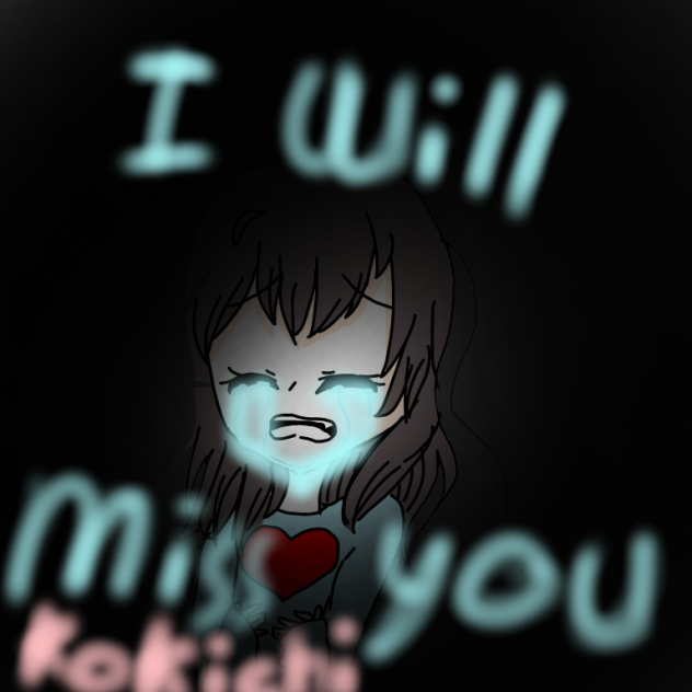 I will miss you kokichi