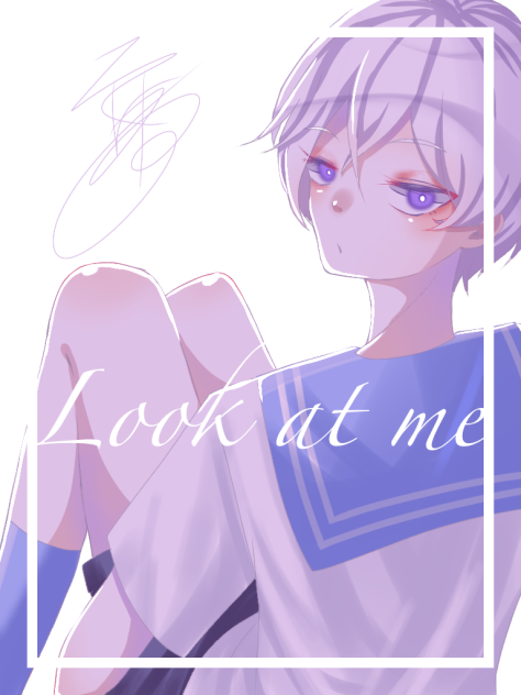 「Look at me」