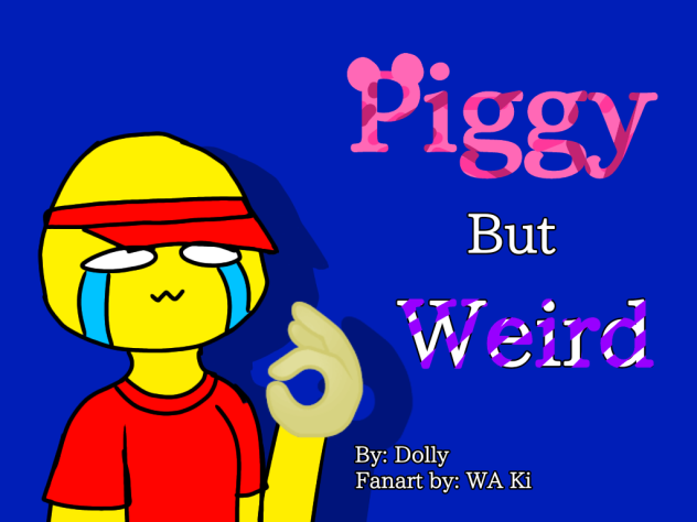 Piggy but weird (fan art)
