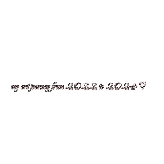 My Art Journey From 2022 To 2024