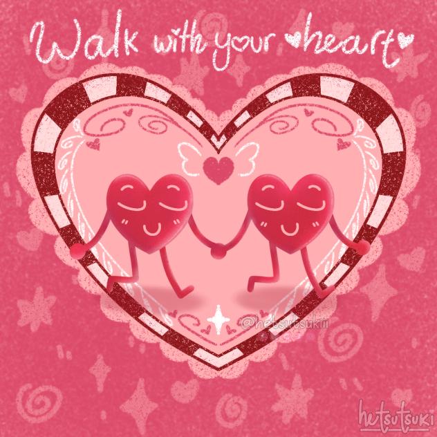 walk with your ❤️heart❤️
