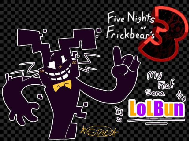 My Fnaf Sona (LoLBun) in Frickbears3