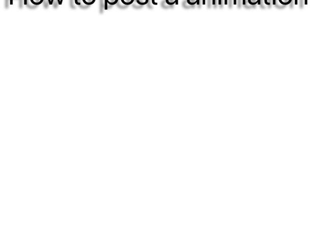 How to post a animation