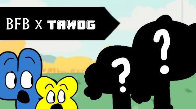 BFB 31 A Collab With TAWOG!