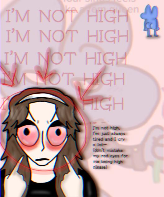 I'M NOT HIGH