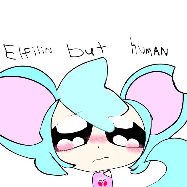 Elfilin but human