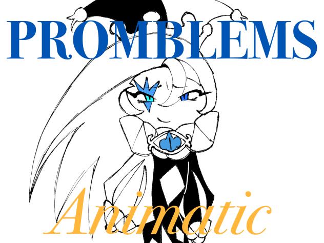 PROBLEMS [CRK ANIMATIC]