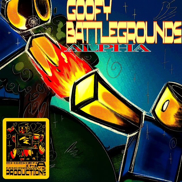 GOOFY BATTLEGROUNDS;ALPHA!!