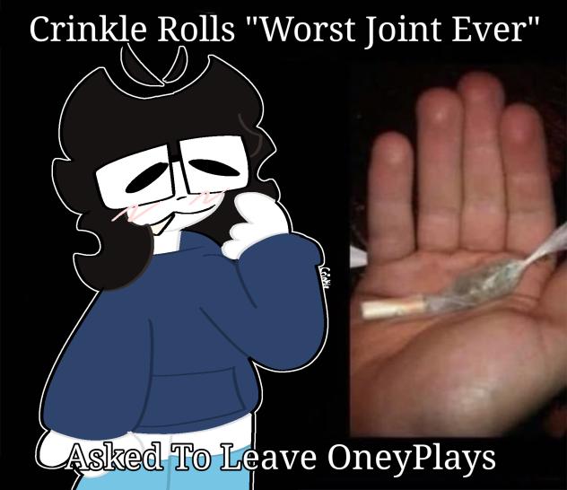 Crinkle Rolls 'Worst Joint Ever'