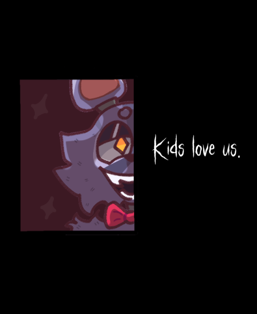 'kids love us' (coming soon)