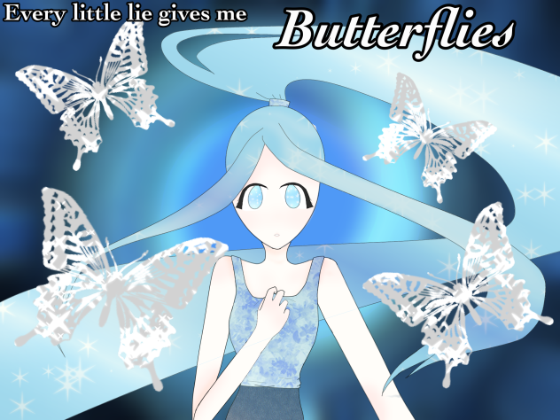 Every little lie gives me Butterflies