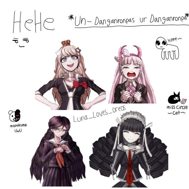 Hehe Un-Danganronpas ur danganronpa