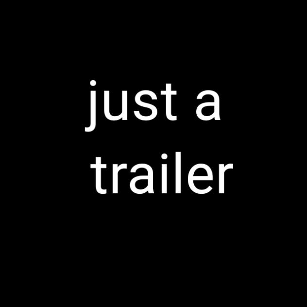just_a_trailer_404 ^_^
