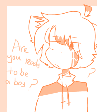 Now im a boy =)