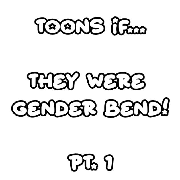 gender bending - - -