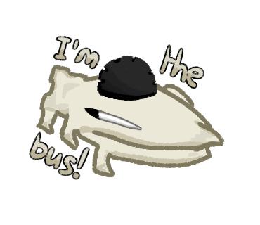 I'm the bus!