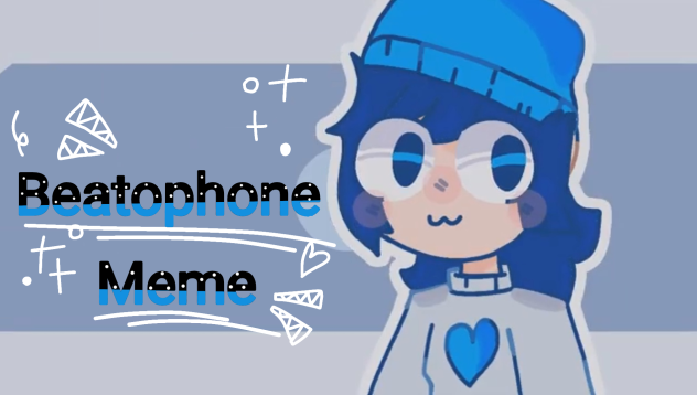 Beatophone meme is out now!!!